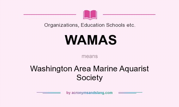 What does WAMAS mean? It stands for Washington Area Marine Aquarist Society