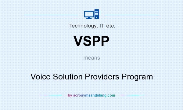 What does VSPP mean? It stands for Voice Solution Providers Program
