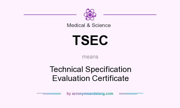 What does TSEC mean? It stands for Technical Specification Evaluation Certificate