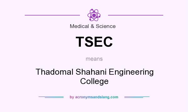 What does TSEC mean? It stands for Thadomal Shahani Engineering College