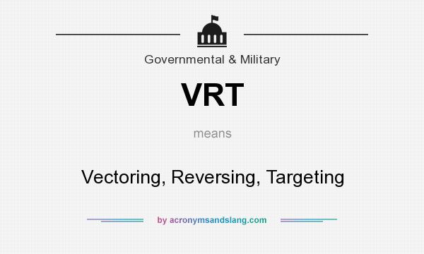 What does VRT mean? It stands for Vectoring, Reversing, Targeting