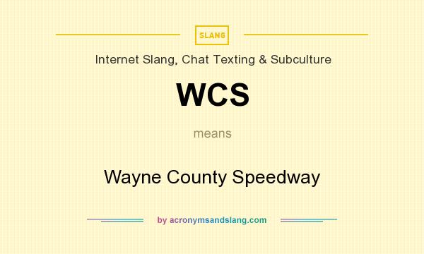 What does WCS mean? It stands for Wayne County Speedway