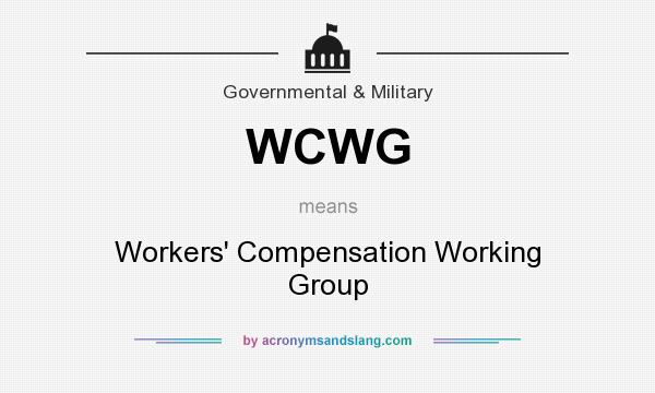 What does WCWG mean? It stands for Workers` Compensation Working Group
