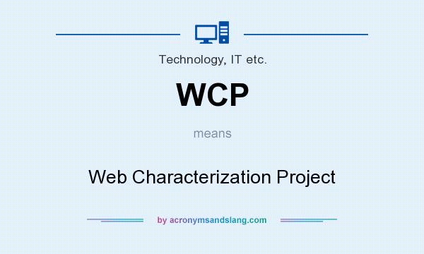 What does WCP mean? It stands for Web Characterization Project