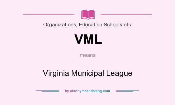 What does VML mean? It stands for Virginia Municipal League
