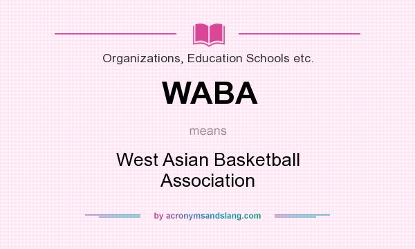 What does WABA mean? It stands for West Asian Basketball Association