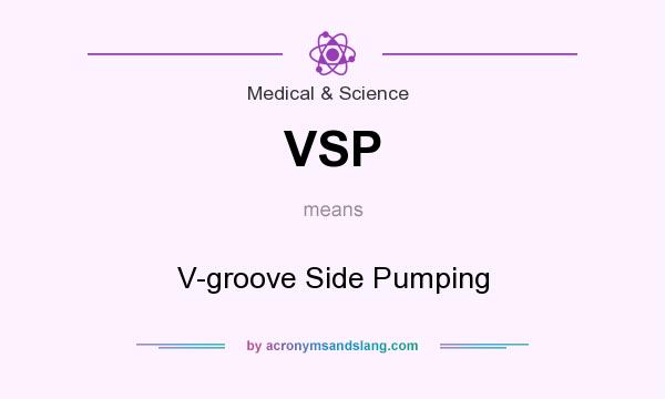 What does VSP mean? It stands for V-groove Side Pumping