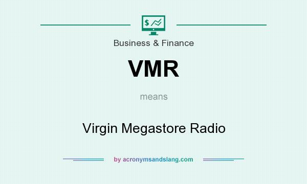What does VMR mean? It stands for Virgin Megastore Radio