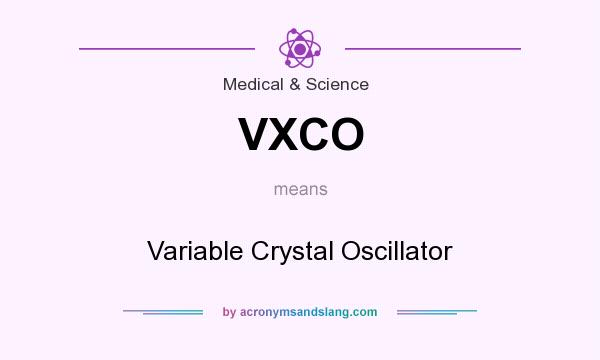 What does VXCO mean? It stands for Variable Crystal Oscillator