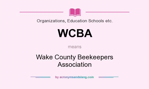 What does WCBA mean? It stands for Wake County Beekeepers Association