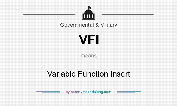 What does VFI mean? It stands for Variable Function Insert