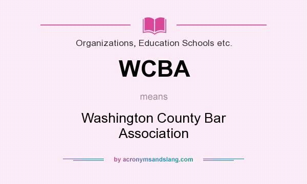 What does WCBA mean? It stands for Washington County Bar Association