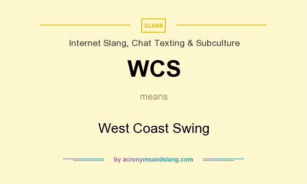 What does WCS mean? It stands for West Coast Swing