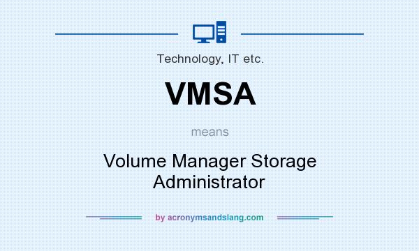 What does VMSA mean? It stands for Volume Manager Storage Administrator