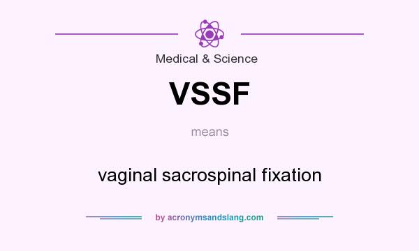 What does VSSF mean? It stands for vaginal sacrospinal fixation