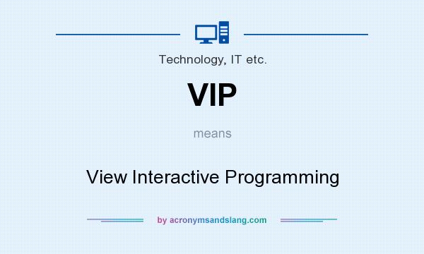 What does VIP mean? It stands for View Interactive Programming