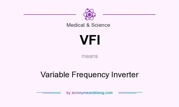 What does VFI mean? It stands for Variable Frequency Inverter