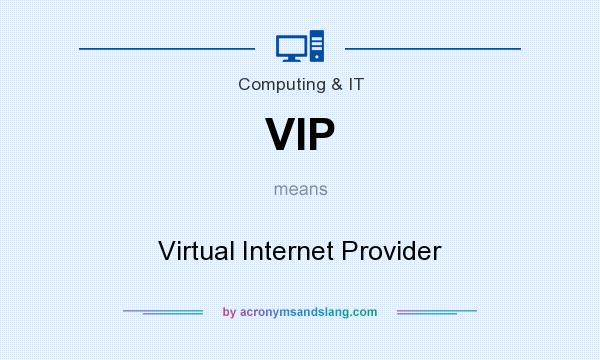 What does VIP mean? It stands for Virtual Internet Provider