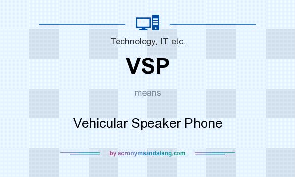 What does VSP mean? It stands for Vehicular Speaker Phone
