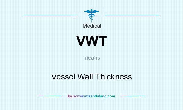 What does VWT mean? It stands for Vessel Wall Thickness