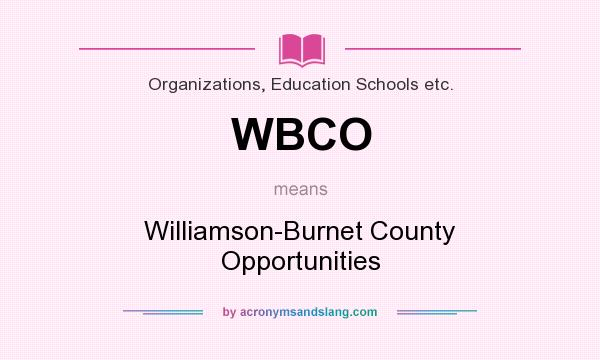 What does WBCO mean? It stands for Williamson-Burnet County Opportunities