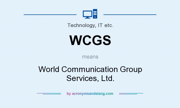 What does WCGS mean? It stands for World Communication Group Services, Ltd.