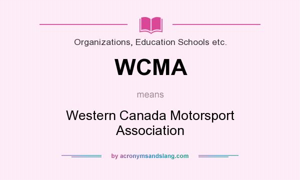 What does WCMA mean? It stands for Western Canada Motorsport Association