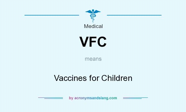 What does VFC mean? It stands for Vaccines for Children