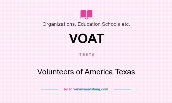 What does VOAT mean? It stands for Volunteers of America Texas