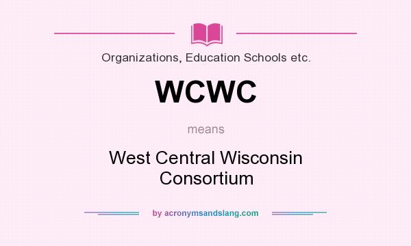 What does WCWC mean? It stands for West Central Wisconsin Consortium