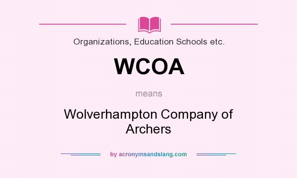 What does WCOA mean? It stands for Wolverhampton Company of Archers