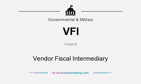 What does VFI mean? It stands for Vendor Fiscal Intermediary