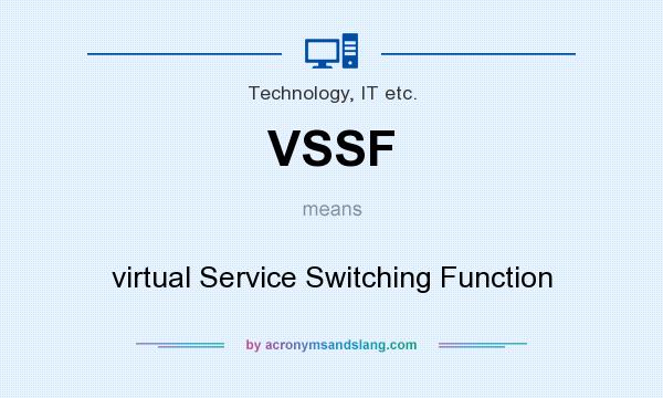 What does VSSF mean? It stands for virtual Service Switching Function