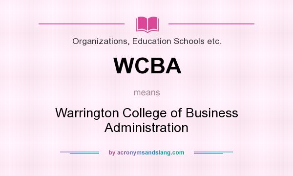 What does WCBA mean? It stands for Warrington College of Business Administration