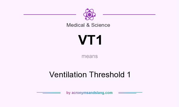 What does VT1 mean? It stands for Ventilation Threshold 1