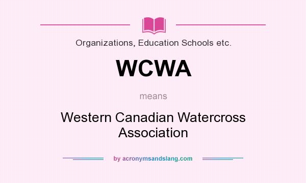 What does WCWA mean? It stands for Western Canadian Watercross Association