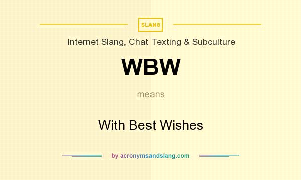 What does WBW mean? It stands for With Best Wishes
