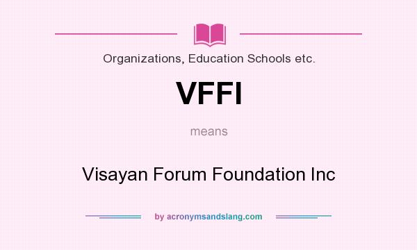 What does VFFI mean? It stands for Visayan Forum Foundation Inc