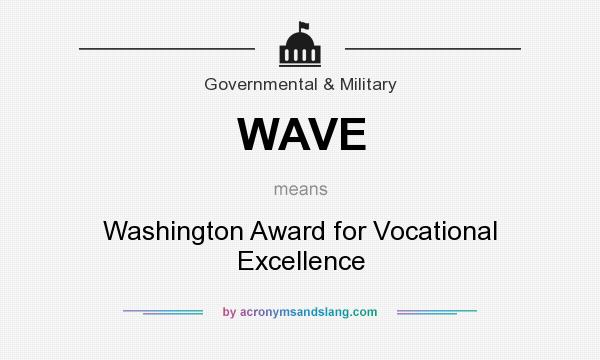 What does WAVE mean? It stands for Washington Award for Vocational Excellence