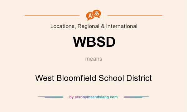 What does WBSD mean? It stands for West Bloomfield School District