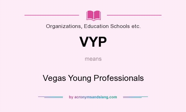What does VYP mean? It stands for Vegas Young Professionals
