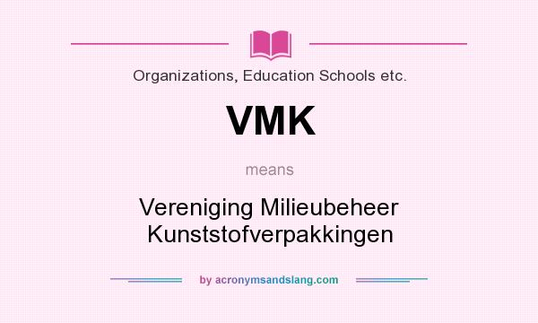 What does VMK mean? It stands for Vereniging Milieubeheer Kunststofverpakkingen