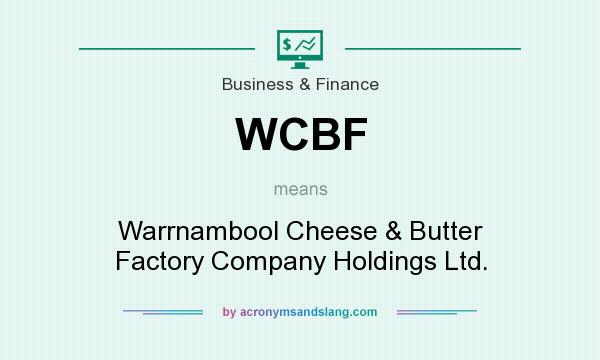 What does WCBF mean? It stands for Warrnambool Cheese & Butter Factory Company Holdings Ltd.