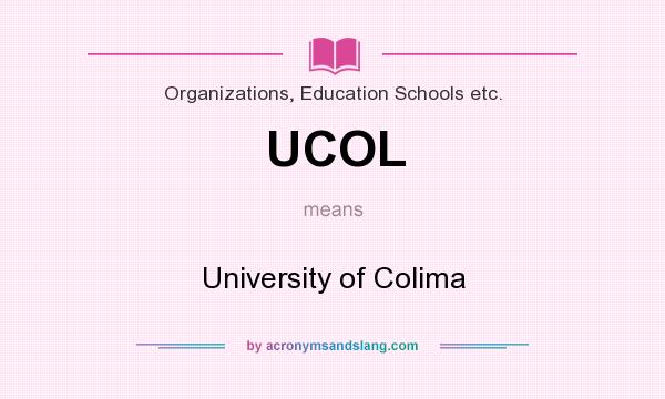 What does UCOL mean? It stands for University of Colima