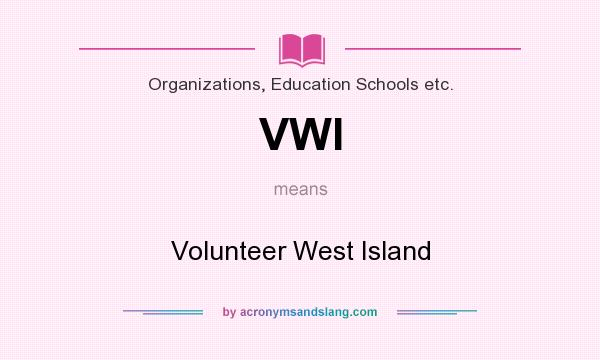 What does VWI mean? It stands for Volunteer West Island