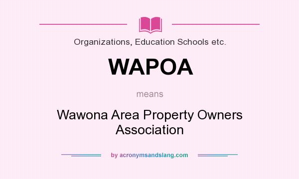 What does WAPOA mean? It stands for Wawona Area Property Owners Association