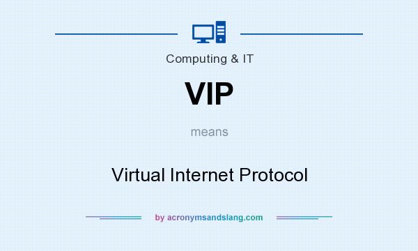 What does VIP mean? It stands for Virtual Internet Protocol