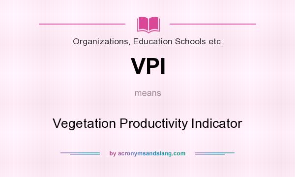 What does VPI mean? It stands for Vegetation Productivity Indicator