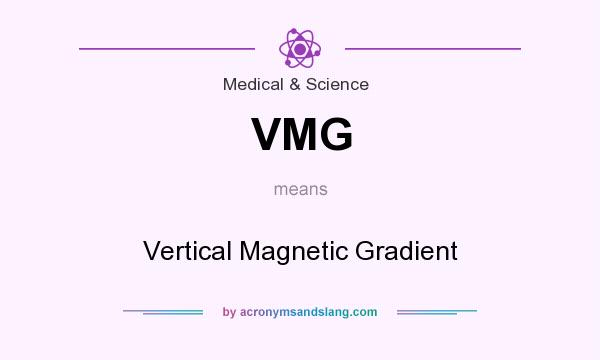 What does VMG mean? It stands for Vertical Magnetic Gradient