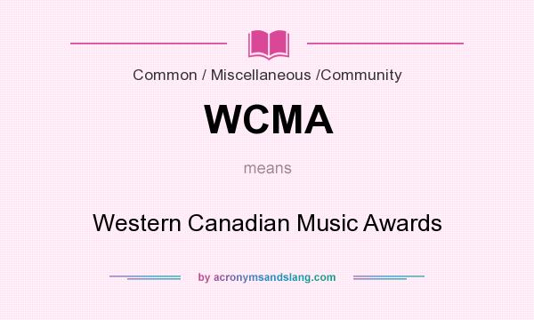 What does WCMA mean? It stands for Western Canadian Music Awards